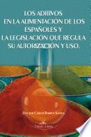 Los aditivos en la alimentación de los españoles y la legislación que regula su autorización y uso