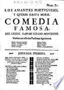 Los Amantes Portugueses, y querer hasta morir ; comedia famosa