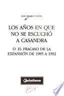 Los años en que no se escuchó a Casandra, ó, El fracaso de la expansión de 1985 a 1992