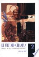 Los Arakmbut de la Amazonía peruana: El ultimo chamán