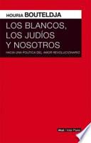 Los blancos, los judíos y nosotros