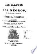 Los Blancos y los negros, ó, Guerra civiles de güelfos y jibelinos