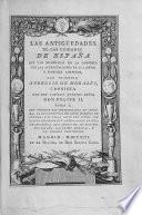 Los cinco libros primeros de la Cronica general de España, etc. (La cronica general de España. Que continuata A. de Morales ... prossiguiendo adelante de los cinco libros, que ... F. de Ocampo dexo escritos. Las antiguedades de las ciudades de España ... Que escrevia A. de Morales ... Con un discurso general, etc. Discurso de la ... descendencia del ... Doctor santo Domingo.)