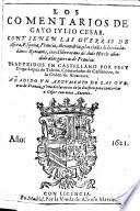 Los comentarios de Gayo Iulio Cesar. fol. 2 recto: Tabla delos comentarios, etc. fol. 10 recto: Trasladaçiō d'los comētarios de Gayo iulio çesar de latin en romāçe fecha por frey Diego lopez de Toledo comendador de Castilnouo, etc. fol. 64 verso: Prohemio de Aulo hirçio enel octauo libro dela guerra de françia que añadio en los comentarios de Gayo julio çesar. fol. 119 verso: Libro quarto delos comentarios d'Aulo hirçio o opio dela guerra de Alexandria. fol. 133 verso: Libro quinto delos comentarios d'Aulo hirçio o opio dela guerra de Africa. fol. 151 recto: Libro sexto delos comentarios ... dela guerra de España. G.L.