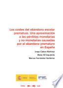 Los costes del abandono escolar prematuro. Una aproximación a las pérdidas monetarias y no monetarias causadas por el abandono prematuro en España