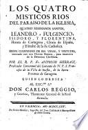 Los cuatro místicos rios del Paraiso de la Iglesia, cuatro hermanos santos, Leandro. Fulgencio, Isidoro y Florentina [...]