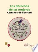 Los derechos de las mujeres. Caminos de libertad