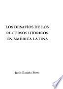 Los desafíos de los recursos hídricos en América Latina