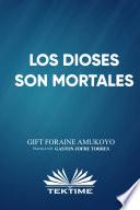 Los dioses son mortales