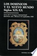 Los Dominicos y el Nuevo Mundo, siglos XIX-XX