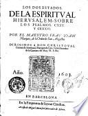 Los dos estados de la espiritual Hierusalem, sobre los psalmos. 125. y 136. Por el maestro fray Ioan Marquez, de la Orden de san Augustin ...