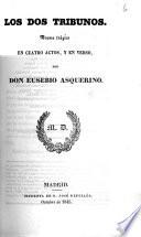 Los Dos Tribunos. Drama trágico en cuatro actos y en verso