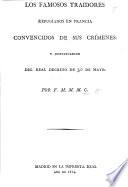 Los Famosos Traidores refugiados en Francia convencidos de sus crímenes ... Por F. M. M. M. C. [i.e. M. Martínez, Mercenario Calzado.]