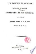 Los famosos traidores refugiados en Francia convencidos de sus crímenes y justificacion del Real Decreto de 30 de Mayo