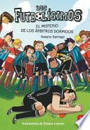 Los Futbolísimos. El misterio de los árbitros dormidos