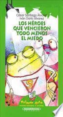 Los Heroes Que Vencieron Todo Menos el Miedo