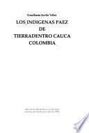Los indígenas Páez de tierradentro Cauca, Colombia
