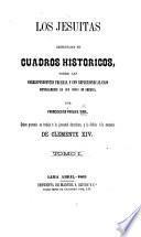 Los Jesuitas presentados en cuadros historicos, sobre las correspondientes pruebas, y con reflexiones al caso especialmente en sus cosas de America