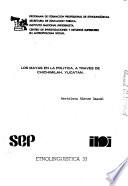 Los Mayas en la politica, a través de Chichimilah, Yucatán