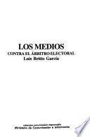 Los medios contra el árbitro electoral