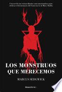Los monstruos que merecemos