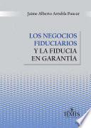 Los negocios fiduciarios y la fiducia en garantía