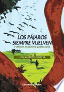 Los pájaros siempre vuelven. Y otros cuentos abstrusos