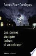 Los perros siempre ladran al anochecer
