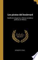 Los Piratas del Boulevard: Desfile de Zánganos Y Víboras Sociales Y Políticas En México