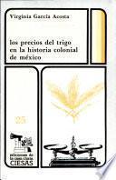 Los precios del trigo en la historia colonial de México