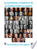 Los presidentes y el gobierno de los Estados Unidos en español