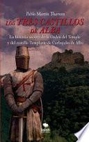 Los tres castillos de Alba. La historia secreta de la orden del Temple y del castillo Templario de Carbajales de Alba