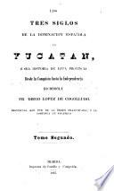 Los tres siglos de la dominación española en Yucatán