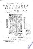 Los treynta libros de la Monarchia Ecclesiastica, o Historia universal del mundo divididas in cinco tomos. Dirigidos a la magestad infinita de nuestro omnipotentissimo criador, governador, y redemptor Jesu Christo, Rey de Reyes, y Senor de senores. Compuestos por Fray Juan de Pineda...