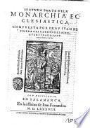 Los treynta libros de la Monarchia ecclesiastica, o historia vniuersal del mundo, diuidos en cinco tomos ... Compuestos por fray Iuan de Pineda ... primera °-quarta! parte. ..