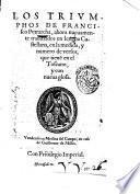 Los Triumphos de Francisco Petrarcha, ahora nueuamente traduzidos en lengua Castellana, en la medida, y numero de versos, que tiene en el Toscano, y con nueua glosa
