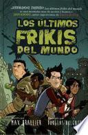 Los Últimos Frikis del Mundo