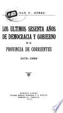 Los últimos sesenta años de democracia y gobierno en la provincia de Corrientes