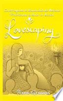 Lovescaping: Construyendo La Humanidad del Mañana Practicando El Amor En Acción