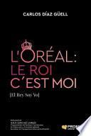 L’ORÉAL : Le Roi c´Est Moi