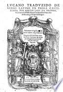 Lucano traduzido ... en prosa castellana por M. Laso de Oropesa ... Nueuamente corregido y acabado con la Historia del Triunuirato (de Octaviano, Marco Antonio, y Marco Lepido) [written by M. Lasso de Oropesa. Edited by J. B. Bonello].