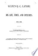 Lucius Q.C. Lamar: His Life, Times, and Speeches. 1825-1893