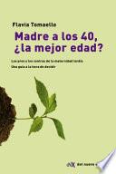 Madre a Los 40, ¿la Mejor Edad?