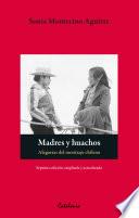 Madres y huachos. Alegorías del mestizaje chileno