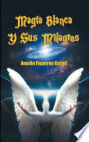 Magia Blanca Y Sus Milagros