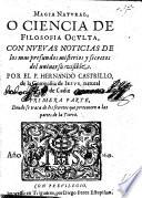 Magia Natural, o Ciencia de filosofia oculta ... Primera parte, donde se trata de los secretos que pertenecen a las partes de la tierra