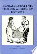 Malaria en Ecuador y Perú y estrategias alternativas de control