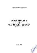 Malinche, o, La tecleciguata