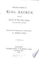 Malory's history of king Arthur and the quest of the holy grail, from the Morte d'Arthur, ed. by E. Rhys