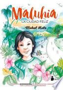 Maluhia : la ciudad feliz
